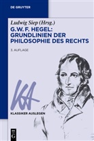 Georg W Hegel, Georg W. Fr. Hegel, Georg Wilhelm Friedrich Hegel, Ludwi Siep, Ludwig Siep - Grundlinien der Philosophie des Rechts