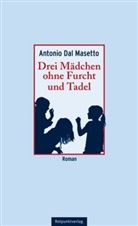 Antonio Dal Masetto, Antonio Dal Masetto, Susanna Mende - Drei Mädchen ohne Furcht und Tadel