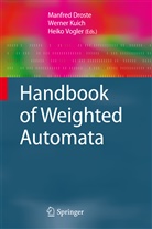 Manfred Droste, Werne Kuich, Werner Kuich, Heiko Vogler - Handbook of Weighted Automata