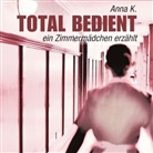 Anna K., Cornelia Dörr - Total bedient, 1 MP3-CD (Hörbuch)