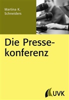 Martina K Schneiders, Martina K. Schneiders - Die Pressekonferenz