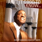 Dwigh Robson, Dwight Robson, Voices of Gospel - Ain`t it good to know, 1 Audio-CD, Audio-CD (Hörbuch)
