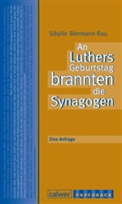 Biermann-Rau, Sibylle Biermann-Rau, Calwer Verlag-Stiftung, Calwe Verlag-Stiftung, Calwer Verlag-Stiftung - An Luthers Geburtstag brannten die Synagogen