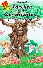M Schneider, M. Schneider - Märchen und Geschichten für Klein und Groß  Band 3. Bd.3