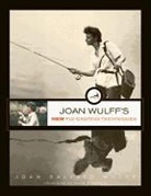 Joan Wulff - Joan Wulff''s New Fly-Casting Techniques