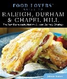 Johanna Kramer, Kramer Johanna - Food Lovers'' Guide to (R) Raleigh, Durham & Chapel Hill