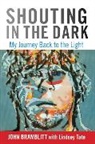 John Bramblitt, John Tate Bramblitt, Bramblitt John, Katherine Latshaw, Lindsey Tate, Tate Lindsey - Shouting in the Dark