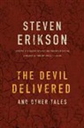 Steven Erikson - The Devil Delivered and Other Tales