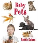 Bobbie Kalman - Baby Pets