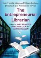 Mary Krautter, Mary (EDT)/ Lock Krautter, Mary Krautter, Mary Beth Lock, Mary G. Scanlon - The Entrepreneurial Librarian