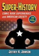 Jeffrey K Johnson, Jeffrey K. Johnson - Super-history