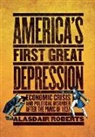 Alasdair Roberts, Roberts Alasdair - America''s First Great Depression