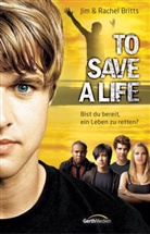 Britt, Britts, Ji Britts, Jim Britts, Rachel Britts - To Save a Life