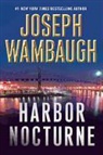 Joseph Wambaugh - Harbor Nocturne