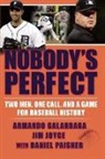 Armando Galarraga, Armando Joyce Galarraga, Jim Joyce - Nobody''s Perfect