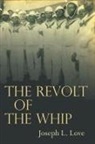 Love Joseph, Joseph Love, Joseph L. Love, Joseph LeRoy Love - Revolt of the Whip