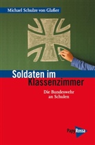 Michael Schulze von Glasser - Soldaten im Klassenzimmer