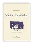 Pelle Felsch, Tobia Wimbauer, Tobias Wimbauer - Scheiße, Kannibalen! Oder: Die Nacht der reitenden Köpfe