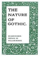 John Ruskin, William Morris - Nature of Gothic