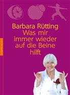 Barbara Rütting - Was mir immer wieder auf die Beine hilft