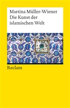 Müller-Wiener, Martina Müller-Wiener - Die Kunst der islamischen Welt