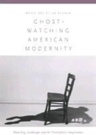 Maria del Pilar Blanco, María del Pilar Blanco, Maria Del Pilar Del Pilar Blanco Blanco, Maria del Pilar Blanco, Mara Del Pilar Blanco - Ghost-Watching American Modernity