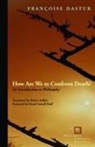 Francoise Dastur, Françoise Dastur, Francoise/ Vallier Dastur, Franocoise Dastur, DASTUR FRANCOISE - How Are We to Confront Death?