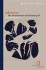 Jean-Luc Nancy, Jean-Luc (Department of Philosophy Nancy, Jean-Luc/ Mckeane Nancy - Adoration