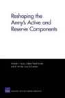 Celeste Ward Gventer, Michael L. Hansen, Kristy N. Kamarck, John D. Winkler - Reshaping the Army's Active and Reserve Components