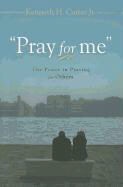 Kenneth H. Carter - Pray for Me - The Power in Praying for Others