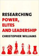 Christopher Williams, Christopher Williams, Christopher R. Williams - Researching Power, Elites and Leadership
