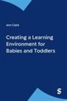 Ann Clare, Clare Ann - Creating a Learning Environment for Babies and Toddlers