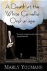 Marly Youmans - Death At the White Camellia Orphanage