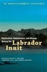 David C. (EDT)/ Felt Natcher, Andrea Procter, Lawrence Felt, David C Natcher, David C. Natcher, Andrea Procter - Settlement, Subsistence and Change Among the Labrador Inuit