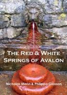 Philippa Glasson, Nicholas Mann, Nicholas/ Glasson Mann - The Red and White Springs of Avalon