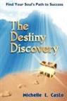 Michelle L. Casto - The Destiny Discovery: Find Your Soul's Path to Success