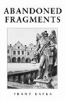 Franz Kafka - Abandoned Fragments