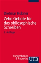 Dietmar Hübner - Zehn Gebote für das philosophische Schreiben