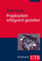 Silke Traub, Silke (Prof. Dr.) Traub - Projektarbeit erfolgreich gestalten