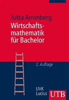 Jutta Arrenberg - Wirtschaftsmathematik für Bachelor