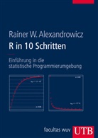 Rainer Alexandrowicz, Rainer (Prof. Dr.) Alexandrowicz, Rainer W. Alexandrowicz - R in 10 Schritten