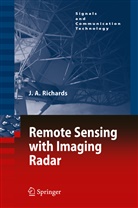 John A Richards, John A. Richards - Remote Sensing with Imaging Radar