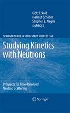 Stephen E Nagler, Götz Eckold, Stephen E. Nagler, Helmu Schober, Helmut Schober - Studying Kinetics with Neutrons