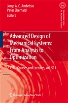 Jorg A C Ambrosio, Jorge A C Ambrosio, Jorge A. C. Ambrosio, Jorge A.C. Ambrosio, Eberhard, Eberhard... - Advanced Design of Mechanical Systems: From Analysis to Optimization