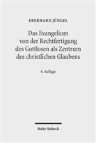 Eberhard Jüngel - Das Evangelium von der Rechtfertigung des Gottlosen als Zentrum des christlichen Glaubens