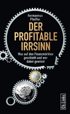 Hermannus Pfeiffer - Der profitable Irrsinn