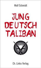 Wolf Schmidt, Wolf Wiedmann-Schmidt - Jung, deutsch, Taliban