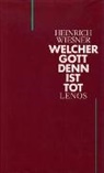 Heinrich Wiesner - Welcher Gott denn ist tot