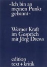 Jörg Drews, Werner Kraft, Jörg Drews - Ich bin an meinen Punkt gebannt