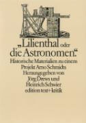 Jörg Drews, Heinrich Schwier - "Lilienthal oder die Astronomen" Historische Materialien zu einem Projekt Arno Schmidts. Bargfelder Bote - Sonderlieferung